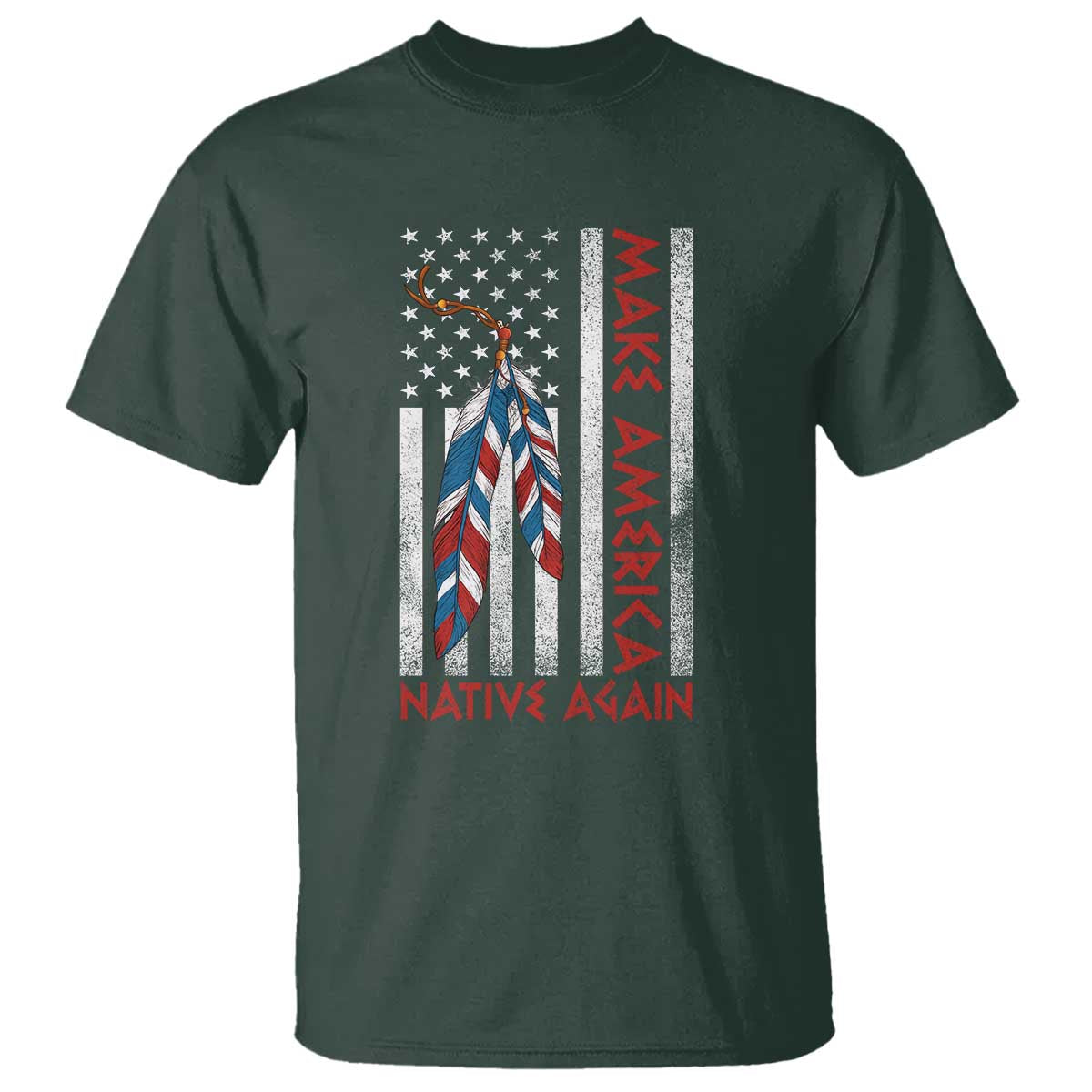 Make America Native Again T Shirt Indigenous Peoples Day USA Flag TS11 Dark Forest Green Print Your Wear
