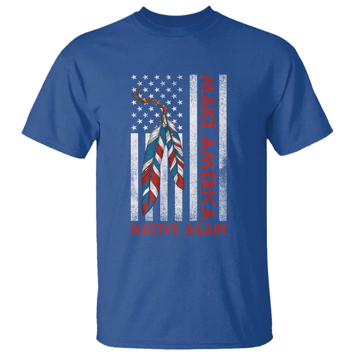 Make America Native Again T Shirt Indigenous Peoples Day USA Flag TS11 Royal Blue Print Your Wear