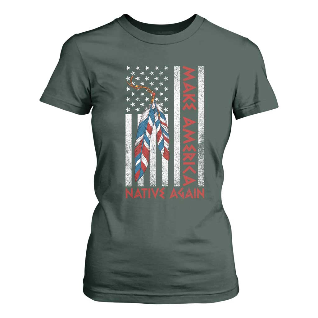 Make America Native Again T Shirt For Women Indigenous Peoples Day USA Flag TS11 Dark Forest Green Print Your Wear