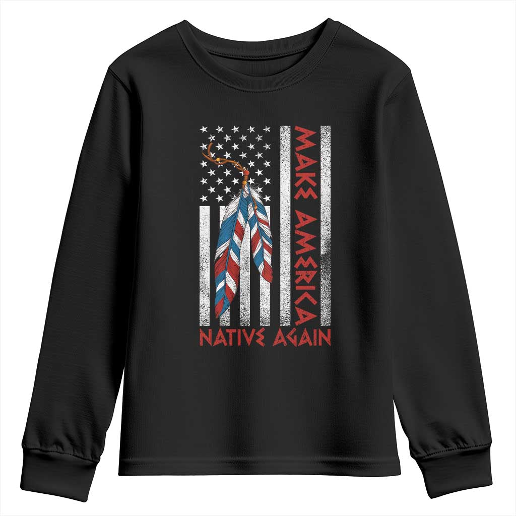 Make America Native Again Youth Sweatshirt Indigenous Peoples Day USA Flag TS11 Black Print Your Wear