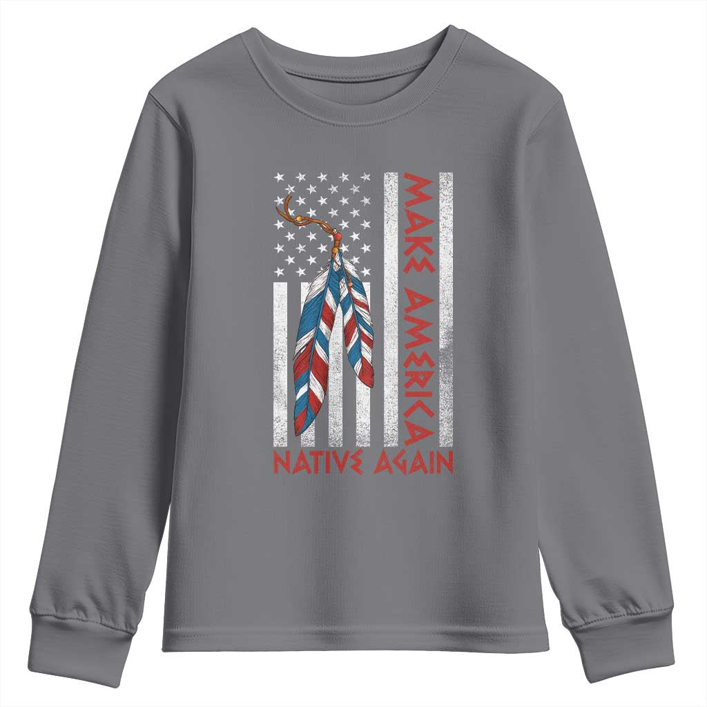 Make America Native Again Youth Sweatshirt Indigenous Peoples Day USA Flag TS11 Charcoal Print Your Wear