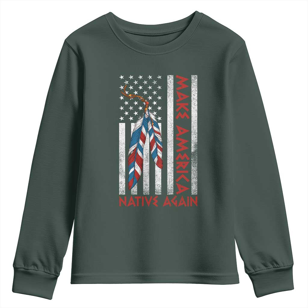 Make America Native Again Youth Sweatshirt Indigenous Peoples Day USA Flag TS11 Dark Forest Green Print Your Wear