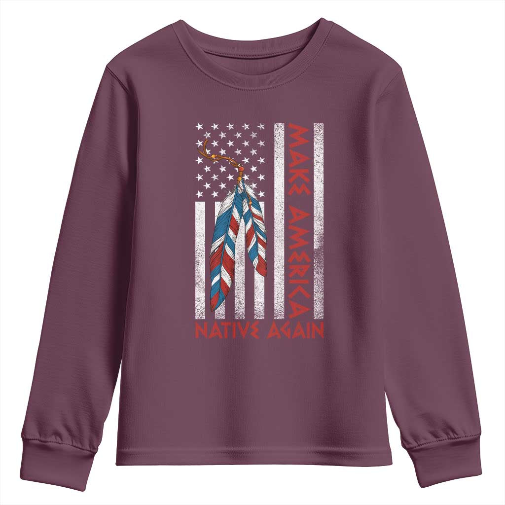 Make America Native Again Youth Sweatshirt Indigenous Peoples Day USA Flag TS11 Maroon Print Your Wear
