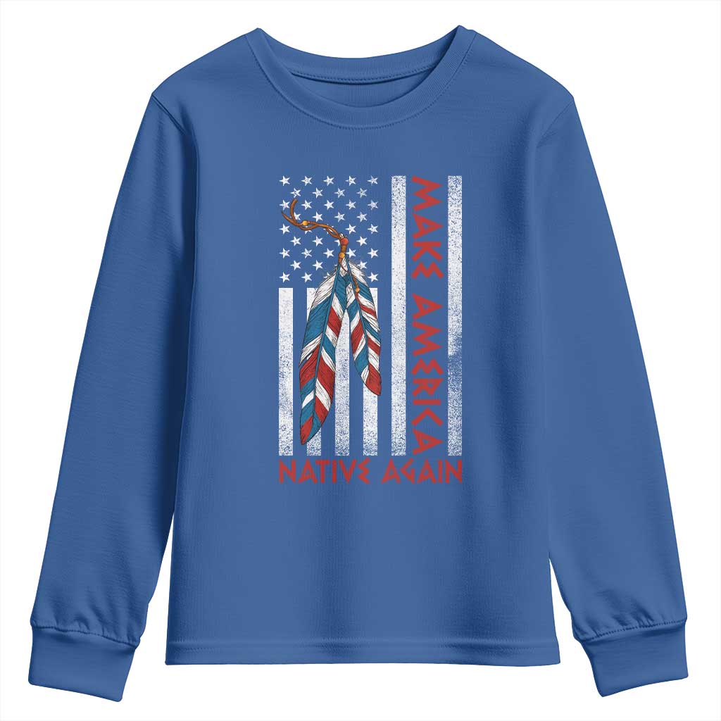 Make America Native Again Youth Sweatshirt Indigenous Peoples Day USA Flag TS11 Royal Blue Print Your Wear