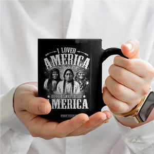 I Loved America Before It Was Called America Coffee Mug Native American TS11 Print Your Wear