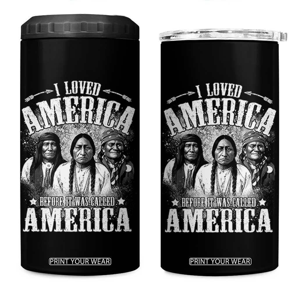 I Loved America Before It Was Called America 4 in 1 Can Cooler Tumbler Native American TS11 One Size: 16 oz Black Print Your Wear