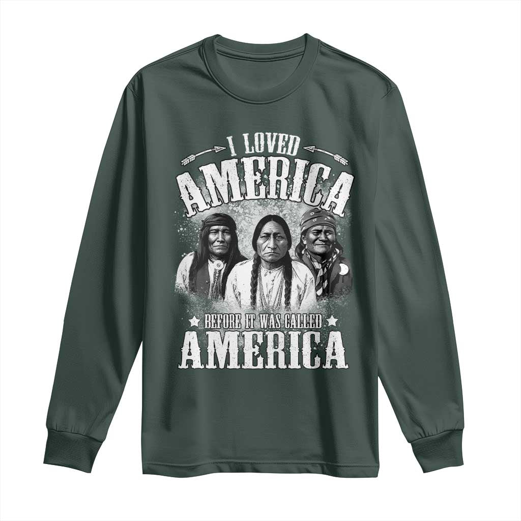 I Loved America Before It Was Called America Long Sleeve Shirt Native American TS11 Dark Forest Green Print Your Wear