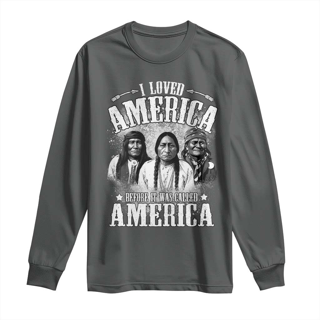 I Loved America Before It Was Called America Long Sleeve Shirt Native American TS11 Dark Heather Print Your Wear