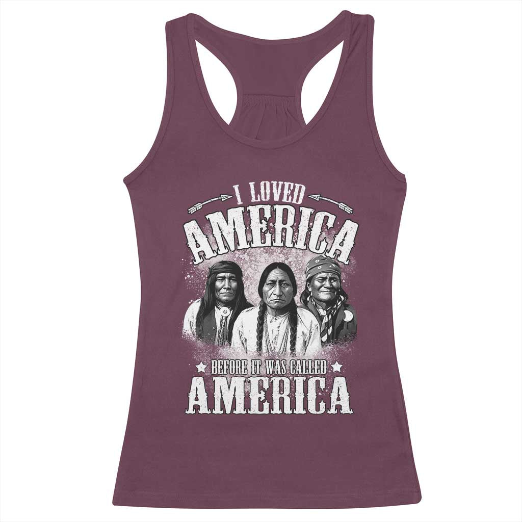 I Loved America Before It Was Called America Racerback Tank Top Native American TS11 Maroon Print Your Wear