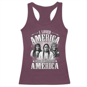 I Loved America Before It Was Called America Racerback Tank Top Native American TS11 Maroon Print Your Wear