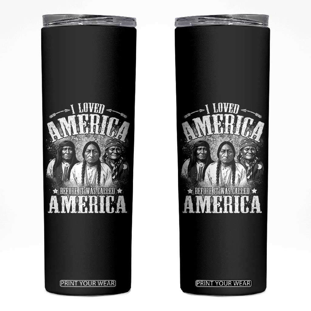 I Loved America Before It Was Called America Skinny Tumbler Native American TS11 Black Print Your Wear