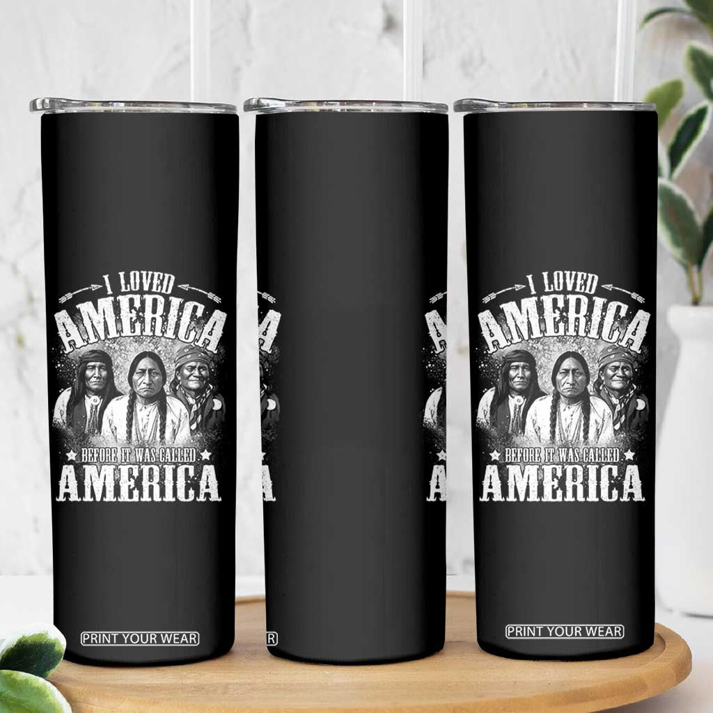 I Loved America Before It Was Called America Skinny Tumbler Native American TS11 Print Your Wear