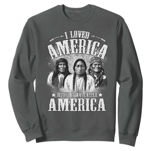 I Loved America Before It Was Called America Sweatshirt Native American TS11 Dark Heather Print Your Wear