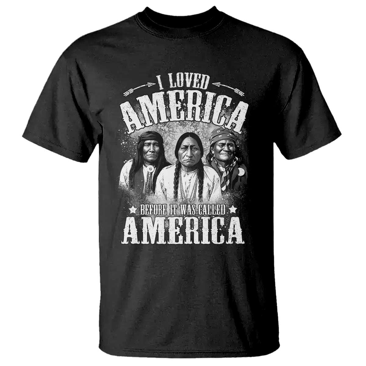 I Loved America Before It Was Called America T Shirt Native American TS11 Black Print Your Wear