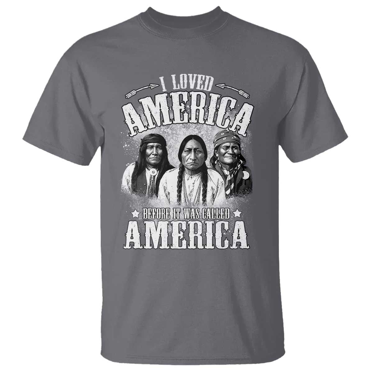 I Loved America Before It Was Called America T Shirt Native American TS11 Charcoal Print Your Wear