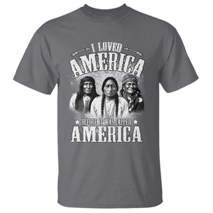 I Loved America Before It Was Called America T Shirt Native American TS11 Charcoal Print Your Wear