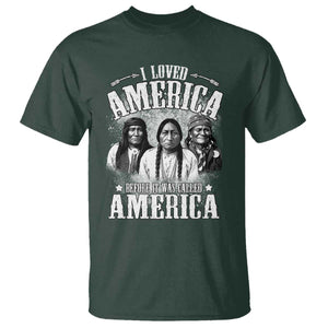I Loved America Before It Was Called America T Shirt Native American TS11 Dark Forest Green Print Your Wear