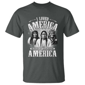 I Loved America Before It Was Called America T Shirt Native American TS11 Dark Heather Print Your Wear