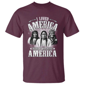 I Loved America Before It Was Called America T Shirt Native American TS11 Maroon Print Your Wear
