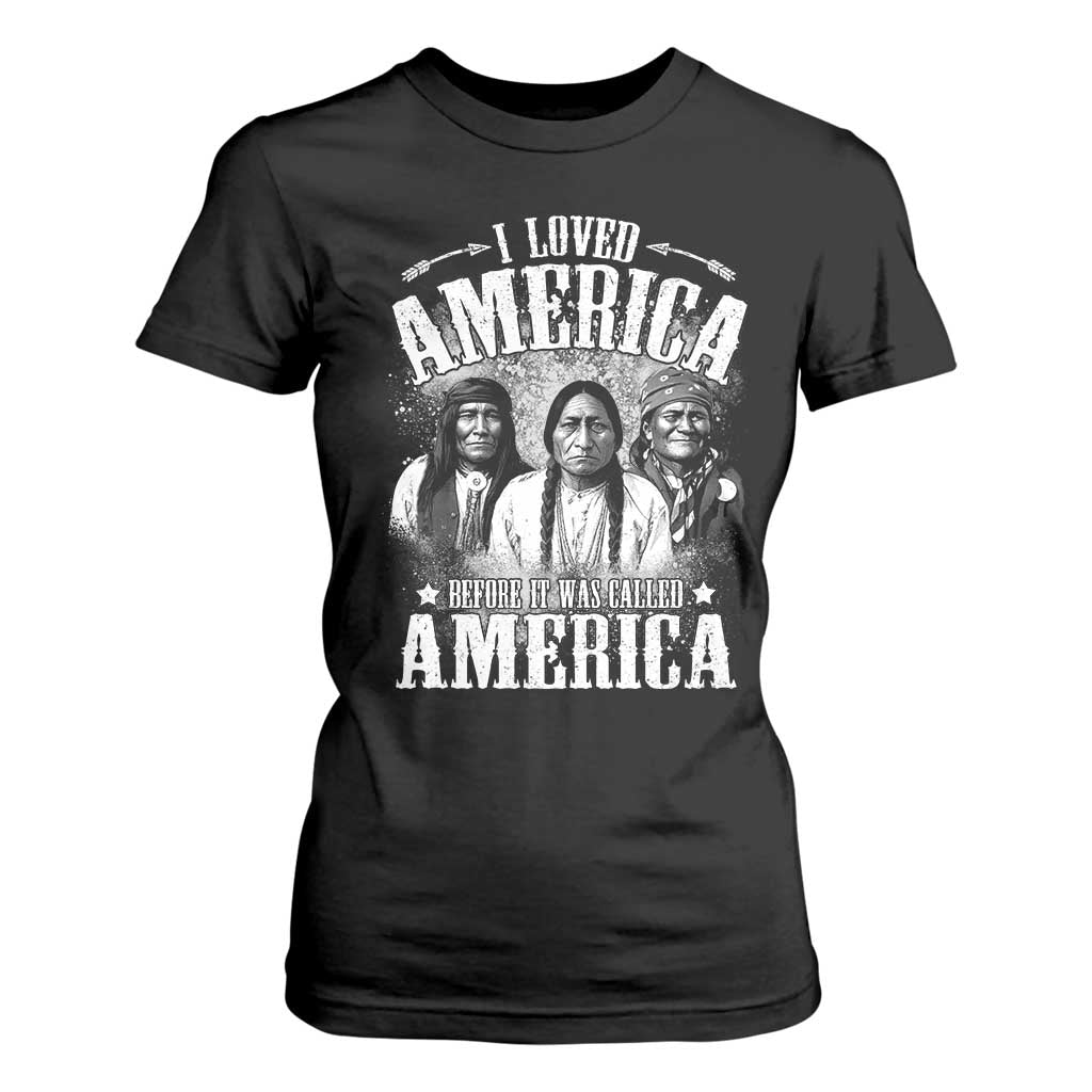 I Loved America Before It Was Called America T Shirt For Women Native American TS11 Black Print Your Wear