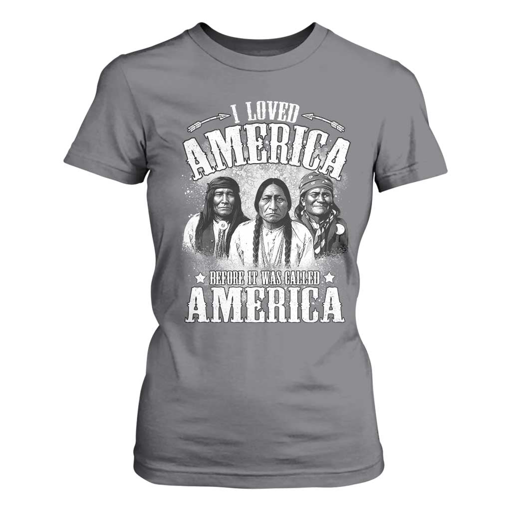 I Loved America Before It Was Called America T Shirt For Women Native American TS11 Charcoal Print Your Wear