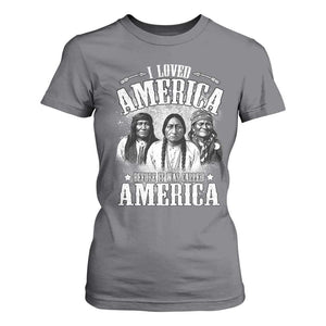 I Loved America Before It Was Called America T Shirt For Women Native American TS11 Charcoal Print Your Wear