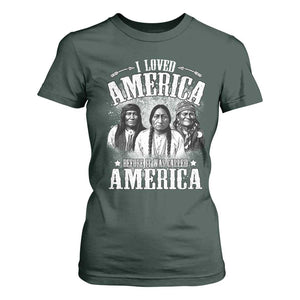 I Loved America Before It Was Called America T Shirt For Women Native American TS11 Dark Forest Green Print Your Wear