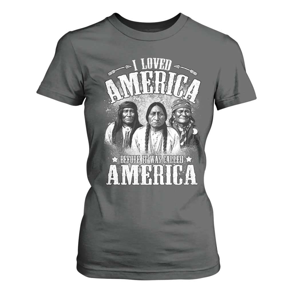 I Loved America Before It Was Called America T Shirt For Women Native American TS11 Dark Heather Print Your Wear