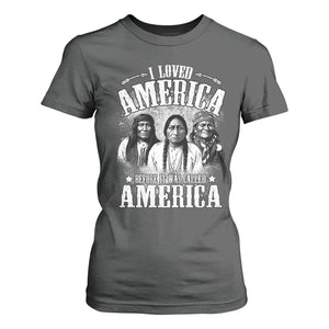 I Loved America Before It Was Called America T Shirt For Women Native American TS11 Dark Heather Print Your Wear