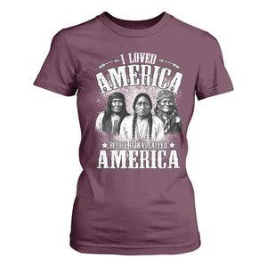 I Loved America Before It Was Called America T Shirt For Women Native American TS11 Maroon Print Your Wear