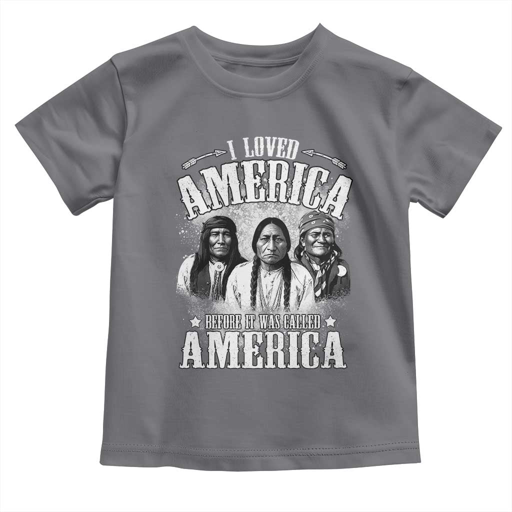 I Loved America Before It Was Called America Toddler T Shirt Native American TS11 Charcoal Print Your Wear