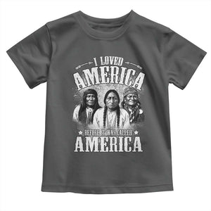 I Loved America Before It Was Called America Toddler T Shirt Native American TS11 Dark Heather Print Your Wear