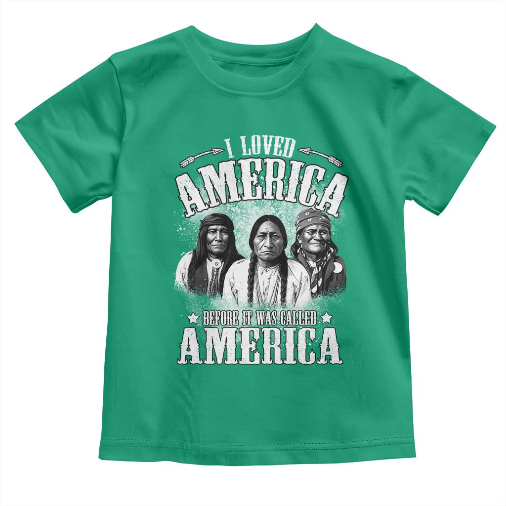 I Loved America Before It Was Called America Toddler T Shirt Native American TS11 Irish Green Print Your Wear