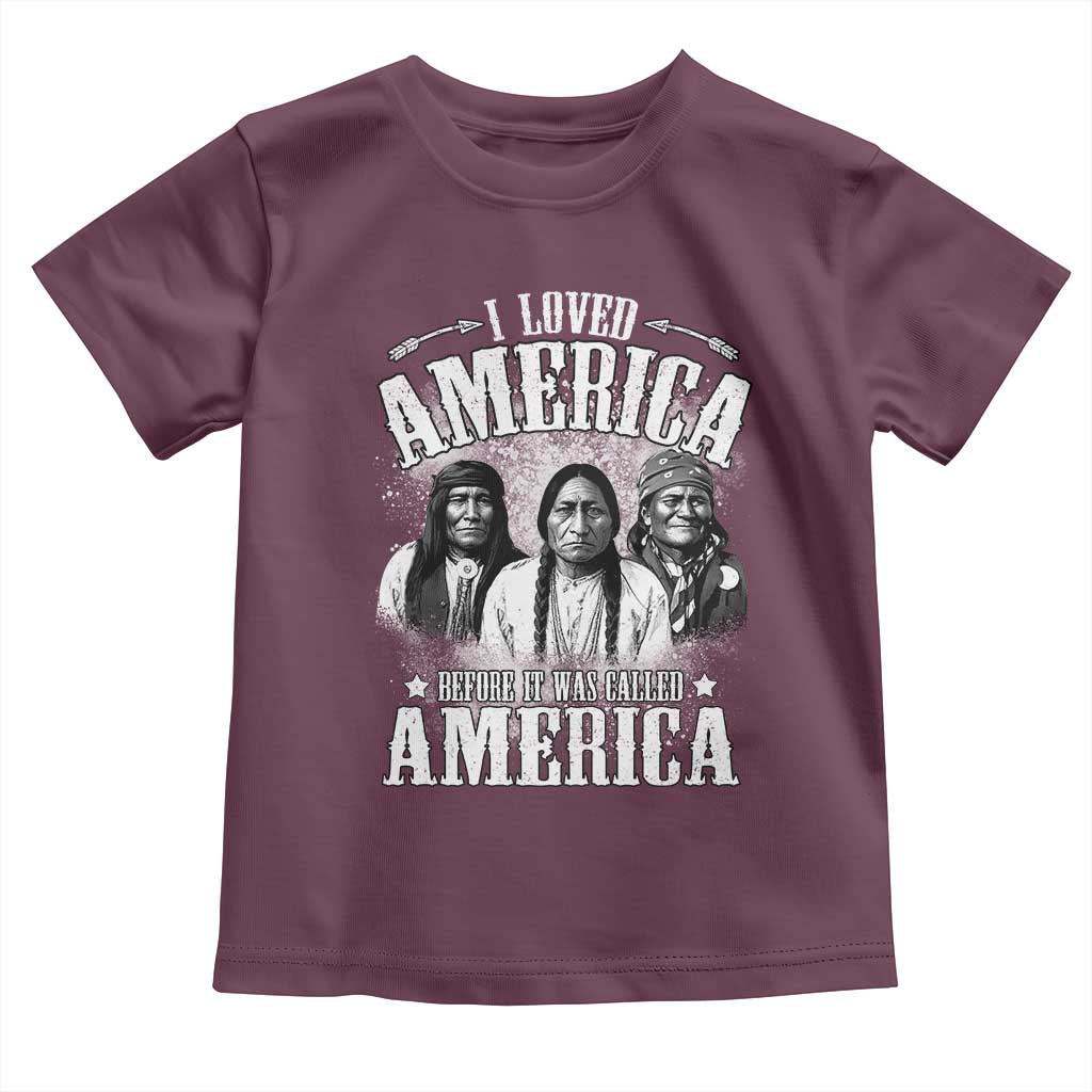 I Loved America Before It Was Called America Toddler T Shirt Native American TS11 Maroon Print Your Wear