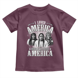 I Loved America Before It Was Called America Toddler T Shirt Native American TS11 Maroon Print Your Wear