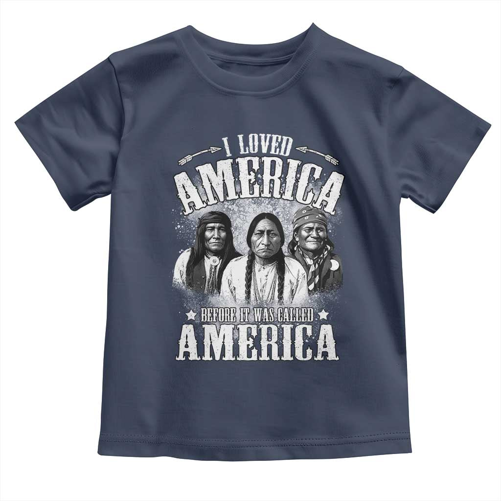 I Loved America Before It Was Called America Toddler T Shirt Native American TS11 Navy Print Your Wear