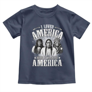 I Loved America Before It Was Called America Toddler T Shirt Native American TS11 Navy Print Your Wear