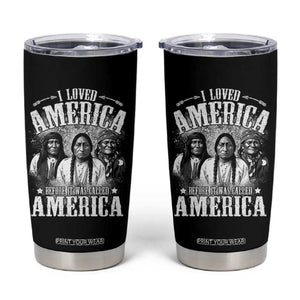 I Loved America Before It Was Called America Tumbler Cup Native American TS11 Black Print Your Wear