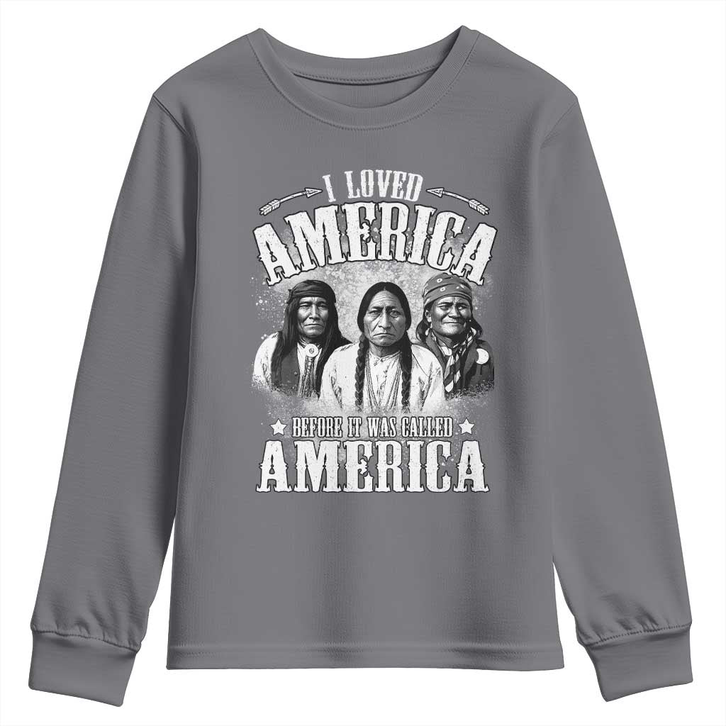 I Loved America Before It Was Called America Youth Sweatshirt Native American TS11 Charcoal Print Your Wear
