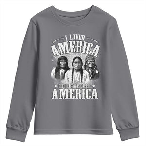 I Loved America Before It Was Called America Youth Sweatshirt Native American TS11 Charcoal Print Your Wear