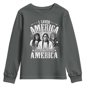 I Loved America Before It Was Called America Youth Sweatshirt Native American TS11 Dark Heather Print Your Wear