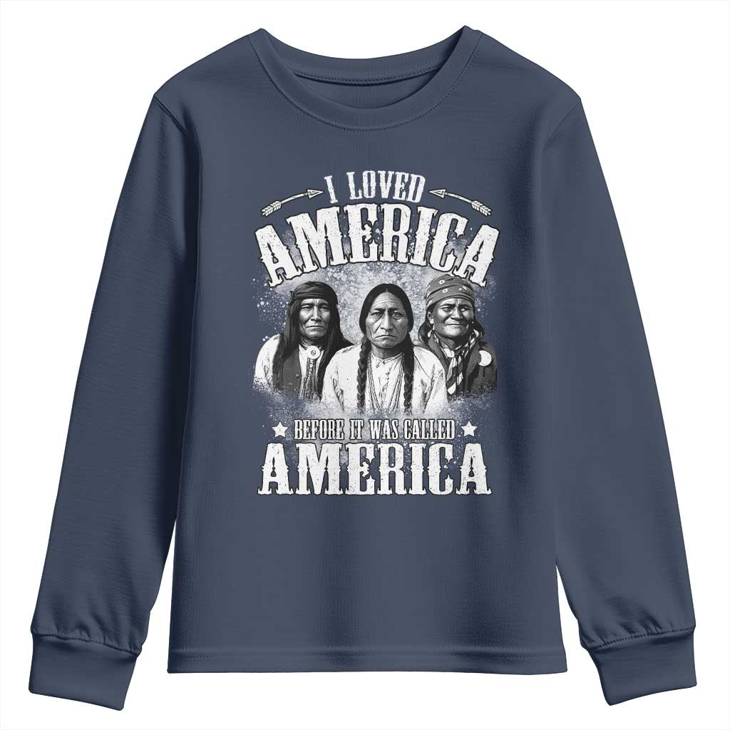 I Loved America Before It Was Called America Youth Sweatshirt Native American TS11 Navy Print Your Wear