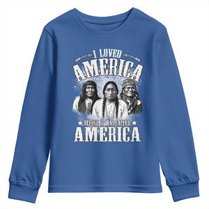 I Loved America Before It Was Called America Youth Sweatshirt Native American TS11 Royal Blue Print Your Wear