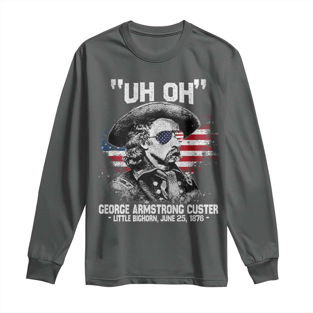 Uh Oh George Armstrong Custer Little Bighorn Long Sleeve Shirt Vintage American Flag June 25 1876