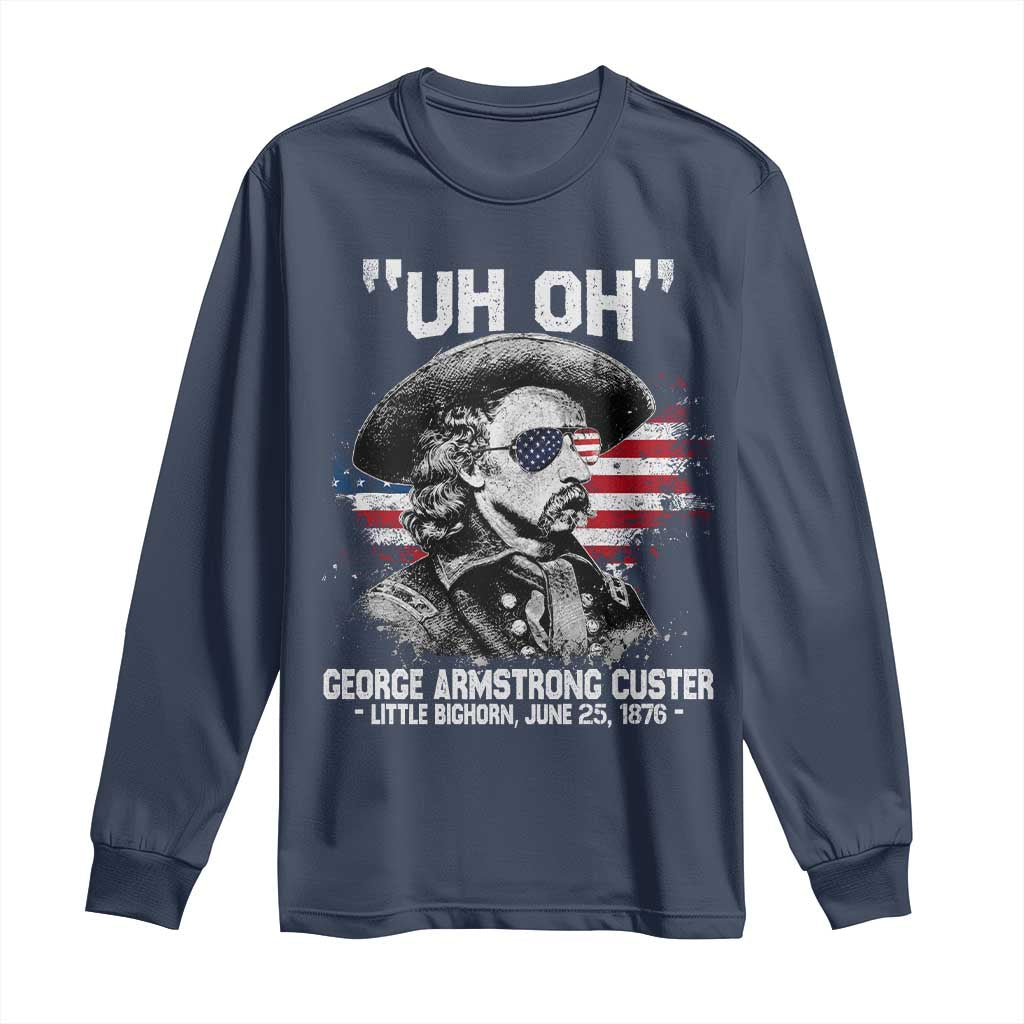 Uh Oh George Armstrong Custer Little Bighorn Long Sleeve Shirt Vintage American Flag June 25 1876