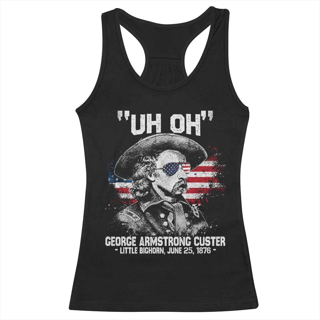 Uh Oh George Armstrong Custer Little Bighorn Racerback Tank Top Vintage American Flag June 25 1876 TS11 Black Print Your Wear
