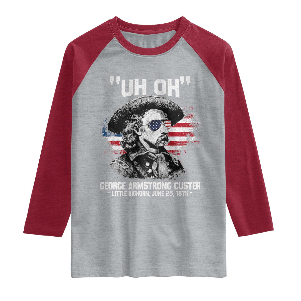 Uh Oh George Armstrong Custer Little Bighorn Raglan Shirt Vintage American Flag June 25 1876