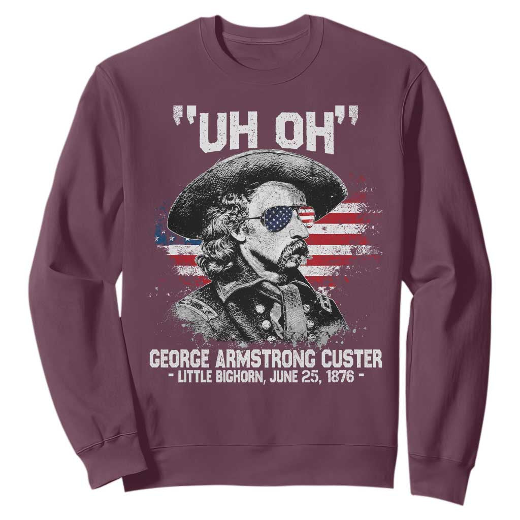 Uh Oh George Armstrong Custer Little Bighorn Sweatshirt Vintage American Flag June 25 1876