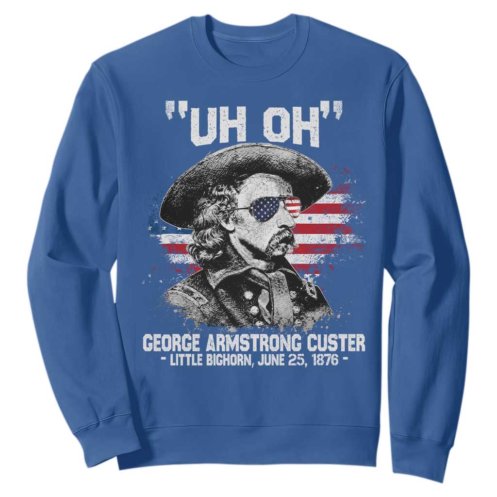 Uh Oh George Armstrong Custer Little Bighorn Sweatshirt Vintage American Flag June 25 1876