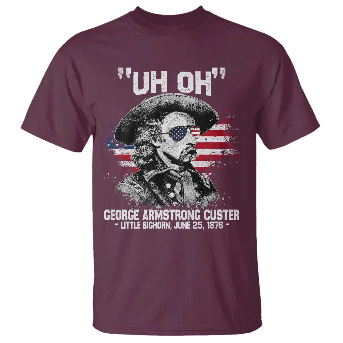 Uh Oh George Armstrong Custer Little Bighorn T Shirt Vintage American Flag June 25 1876